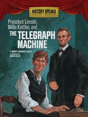 cover image of President Lincoln, Willie Kettles, and the Telegraph Machine